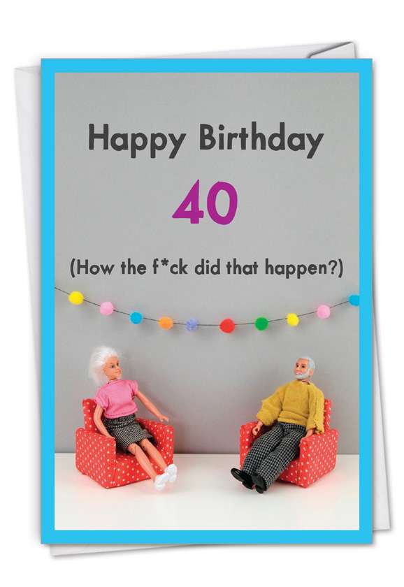 How Did 40 Happen: Funny Milestone Birthday Card