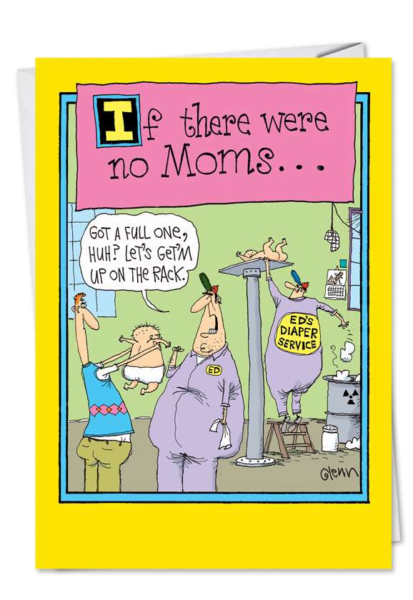 Humorous Mother's Day Paper Greeting Card by Glenn McCoy from NobleWorksCards.com - No Moms