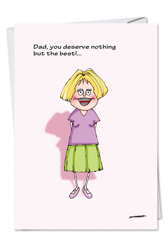 Funny Father's Day Greeting Card by David Skidmore from NobleWorksCards.com - Deserve the Best
