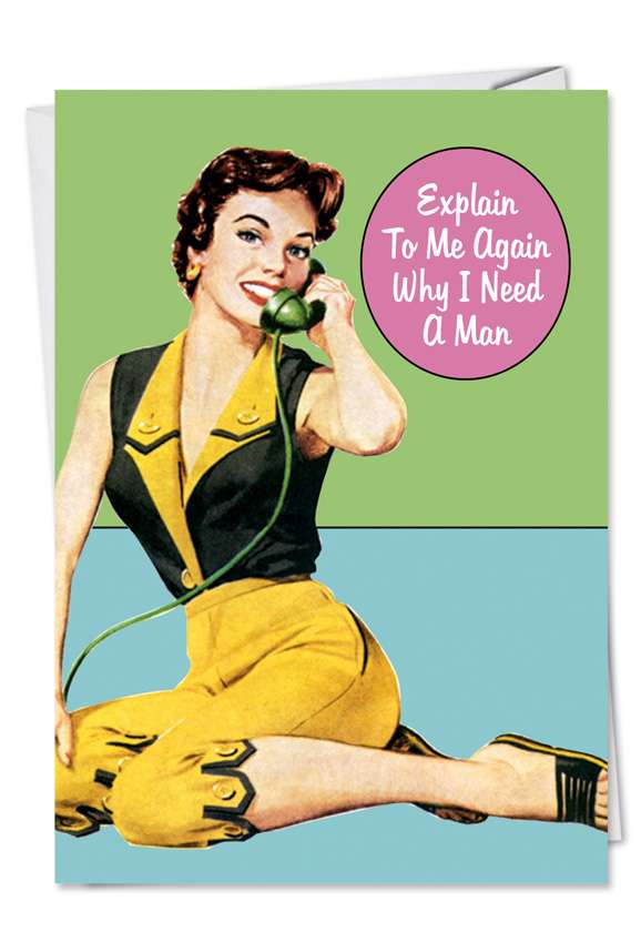 Humorous Birthday Greeting Card by Ephemera from NobleWorksCards.com - Why I Need A Man