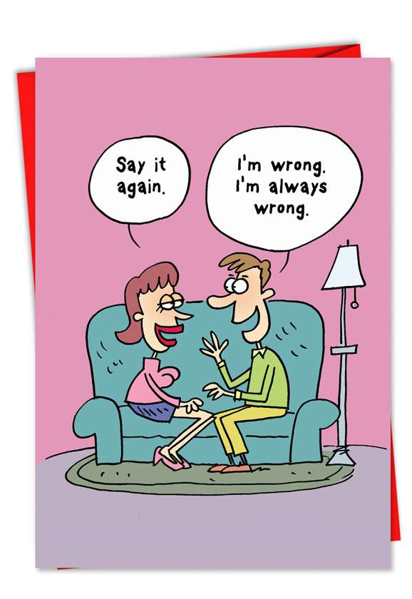 Funny Valentine's Day Paper Greeting Card by Scott Nickel from NobleWorksCards.com - I Am Wrong