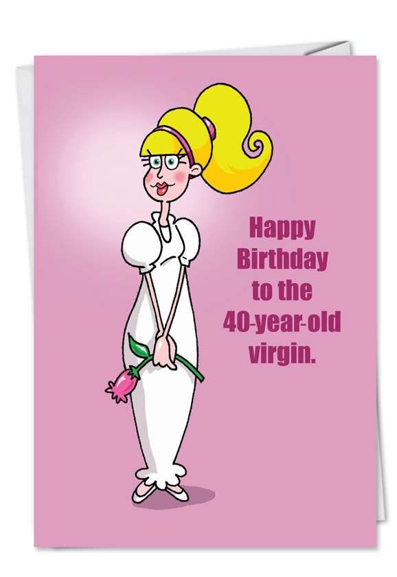Hysterical Birthday Printed Card by D. T. Walsh from NobleWorksCards.com - 40 Virgin