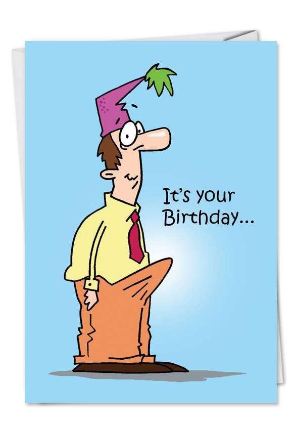 Hilarious Birthday Paper Greeting Card by D. T. Walsh from NobleWorksCards.com - Excited Birthday