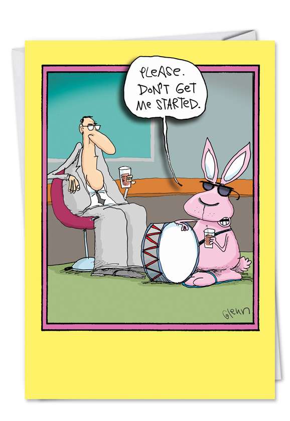 Humorous Easter Printed Greeting Card by Glenn McCoy from NobleWorksCards.com - Don't Get Me Started
