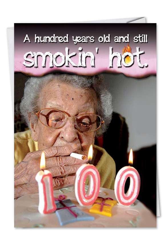 100 Years Still Smoking Hot Birthday Ron Kanfi