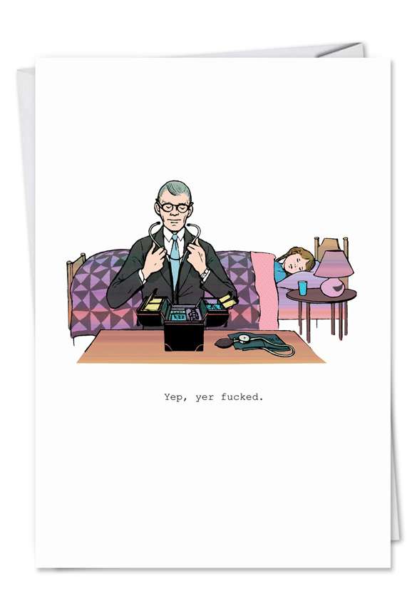 Humorous Get Well Printed Greeting Card by SuperIndusatrialLove from NobleWorksCards.com - Yer Fucked