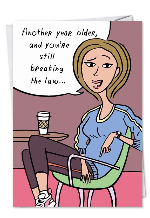Funny Birthday Paper Greeting Card by Stanley Makowski from NobleWorksCards.com - Breaking the Law