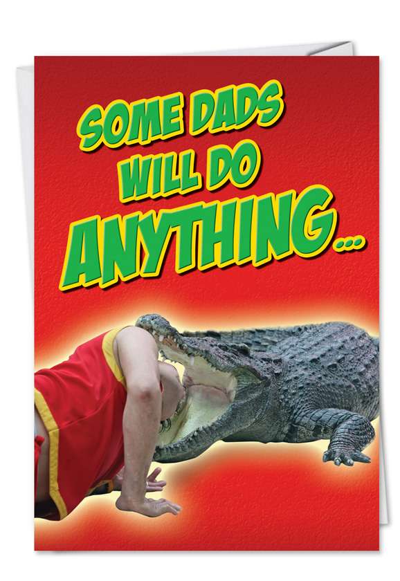 Hysterical Birthday Father Printed Card from NobleWorksCards.com - Crocodile Dad