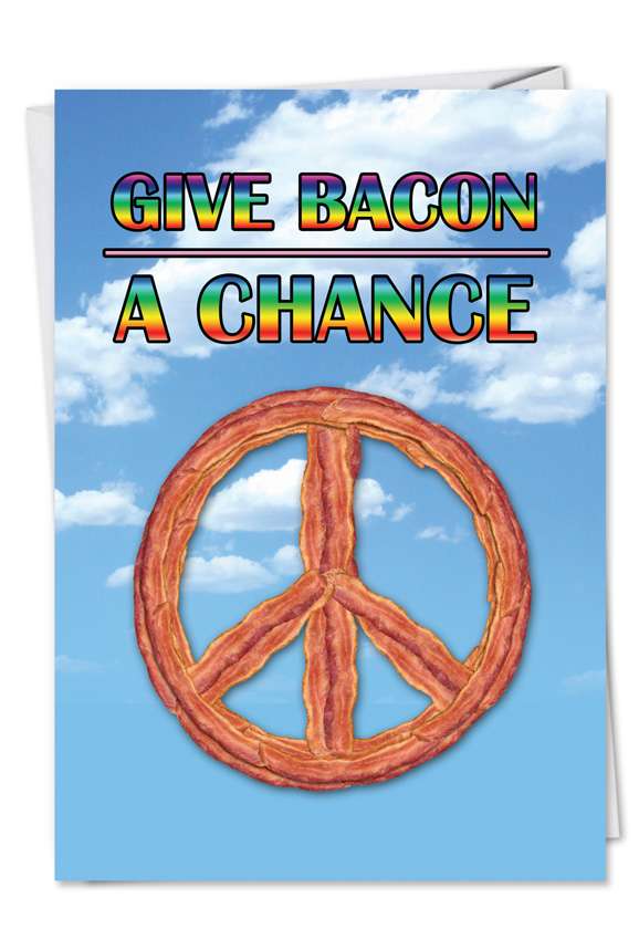 Hilarious Birthday Paper Greeting Card from NobleWorksCards.com - Give Bacon a Chance
