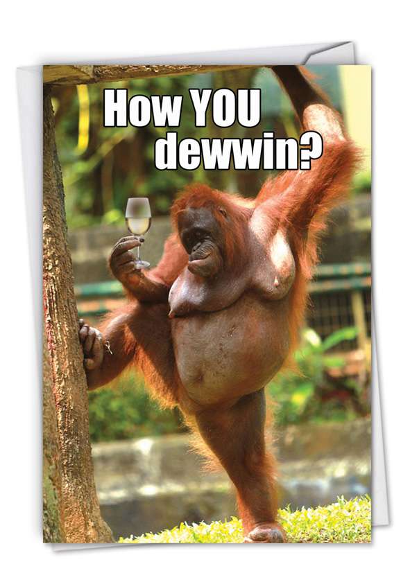 Hysterical Friendship Printed Greeting Card from NobleWorksCards.com - How You Dewwin?