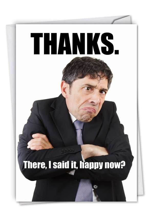 Hilarious Thank You Paper Greeting Card from NobleWorksCards.com - Man Happy Now