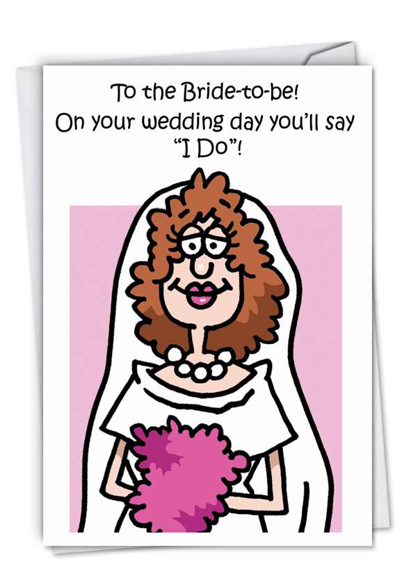 Funny Bachelorette Paper Greeting Card by D. T. Walsh from NobleWorksCards.com - Bride-to-Be