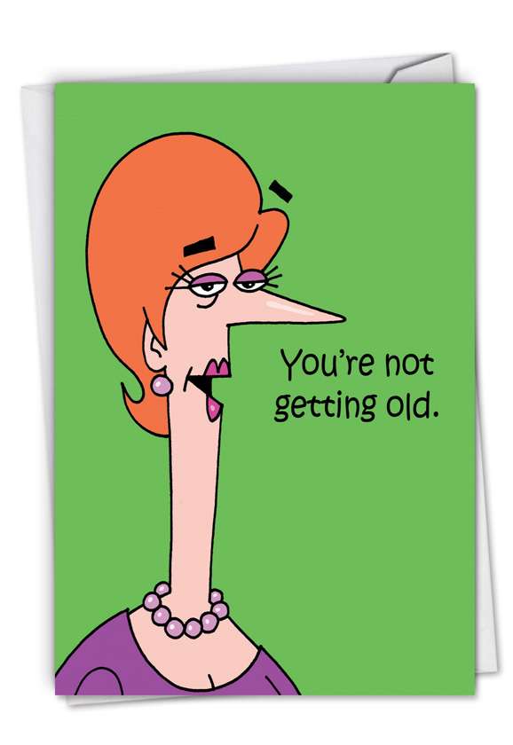 Humorous Birthday Paper Card by D. T. Walsh from NobleWorksCards.com - Not Getting Old