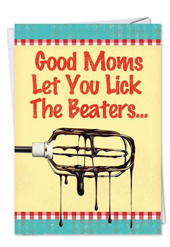 Humorous Mother's Day Printed Greeting Card from NobleWorksCards.com - Lick Beaters