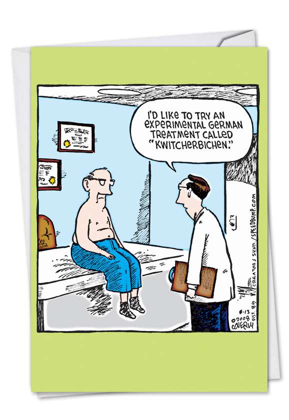 Hilarious Get Well Printed Greeting Card by Dave Coverly from NobleWorksCards.com - Kwitcherbichen