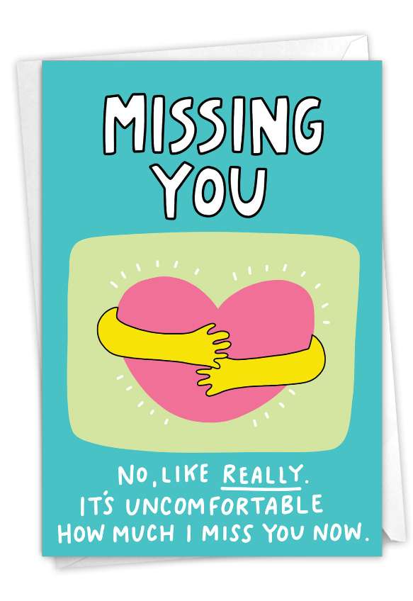Hilarious Miss You Printed Greeting Card By Angela Chick From NobleWorksCards.com - It's Uncomfortable