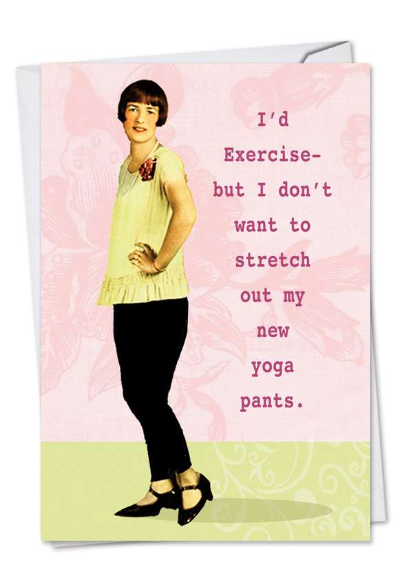Funny Birthday Printed Card by Debbie Tomassi from NobleWorksCards.com - New Yoga Pants