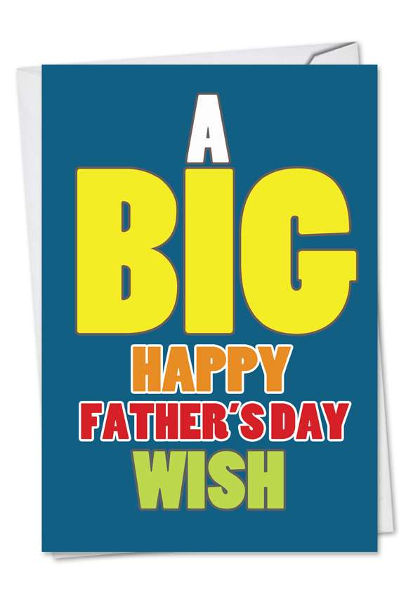 Funny Father's Day Paper Greeting Card from NobleWorksCards.com - Big Father's Day Wish