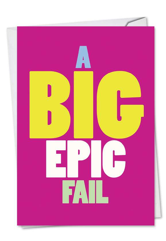 Funny Sorry Greeting Card from NobleWorksCards.com - Big Epic Fail