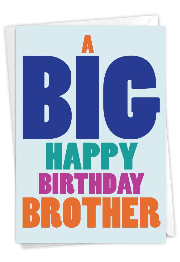Hysterical Birthday Brother Printed Greeting Card From NobleWorksCards.com - Big Happy Birthday Brother