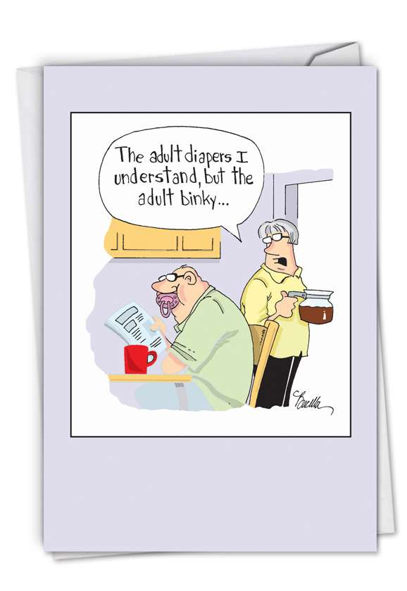 Hilarious Birthday Printed Card By Bucella, Martin J. From NobleWorksCards.com - Adult Binky