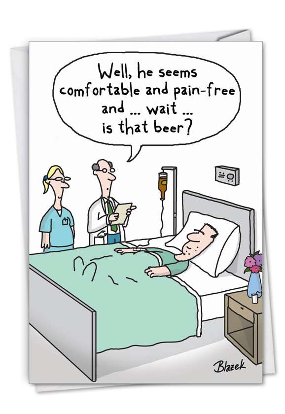 Hysterical Get Well Printed Greeting Card By Dave Blazek From NobleWorksCards.com - Beer Drip