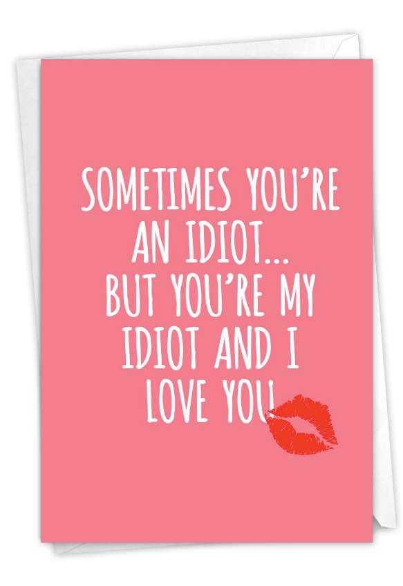 Hysterical Valentine's Day Printed Card By James Greenwood From NobleWorksCards.com - My Idiot
