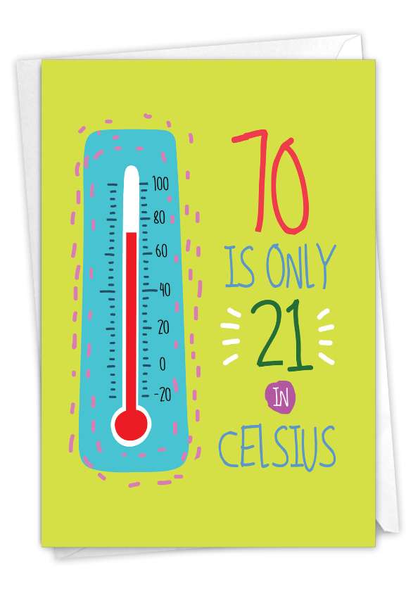 Hysterical Milestone Birthday Printed Card From NobleWorksCards.com - 70 In Celsius