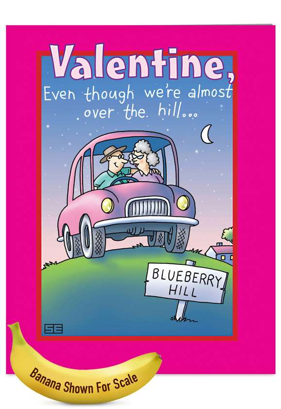 Hysterical Valentine's Day Jumbo Printed Greeting Card by Stan Eales from NobleWorksCards.com - Over the Hill My Thrill