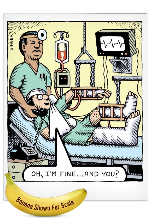 Hilarious Get Well Jumbo Printed Card by Andy Singer from NobleWorksCards.com - I'm Fine