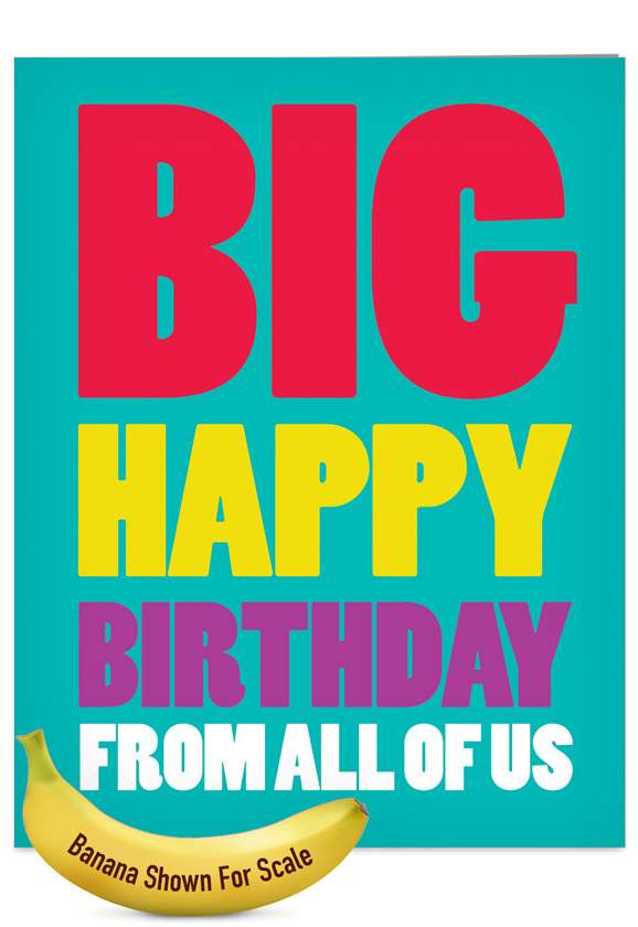 Humorous Birthday Jumbo Greeting Card from NobleWorksCards.com - Big Happy Birthday From Us