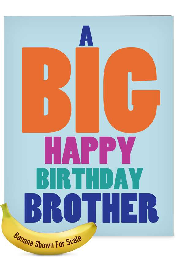 Hysterical Birthday Brother Jumbo Greeting Card from NobleWorksCards.com - Big Happy Birthday Brother