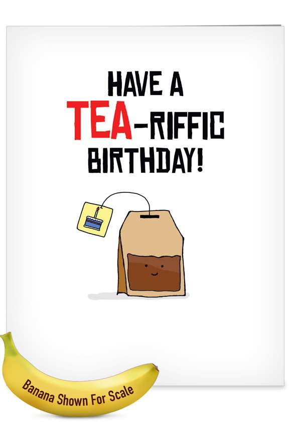 Creative Birthday Jumbo Printed Greeting Card From NobleWorksCards.com - Birthday Puns - Tea