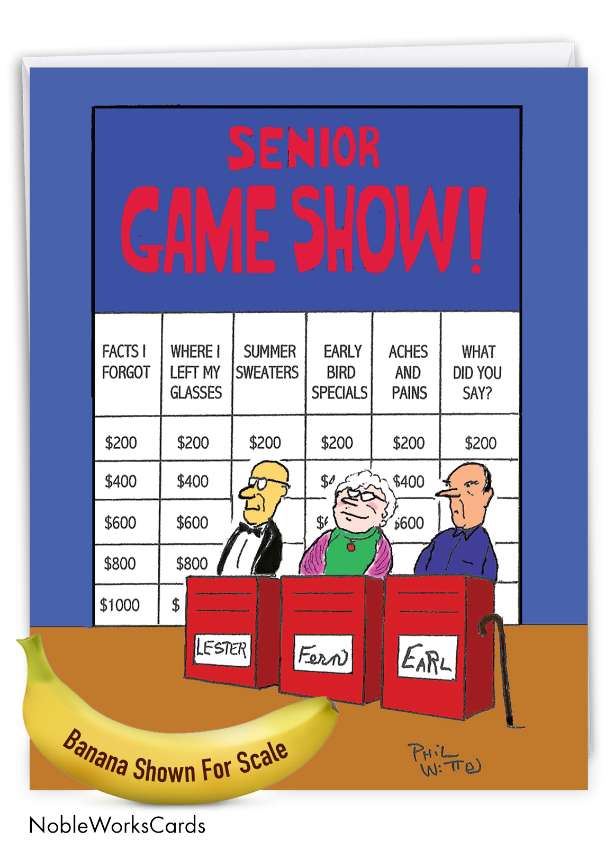 Funny Birthday Jumbo Printed Card by Phil Witte from NobleWorksCards.com - Senior Game Show