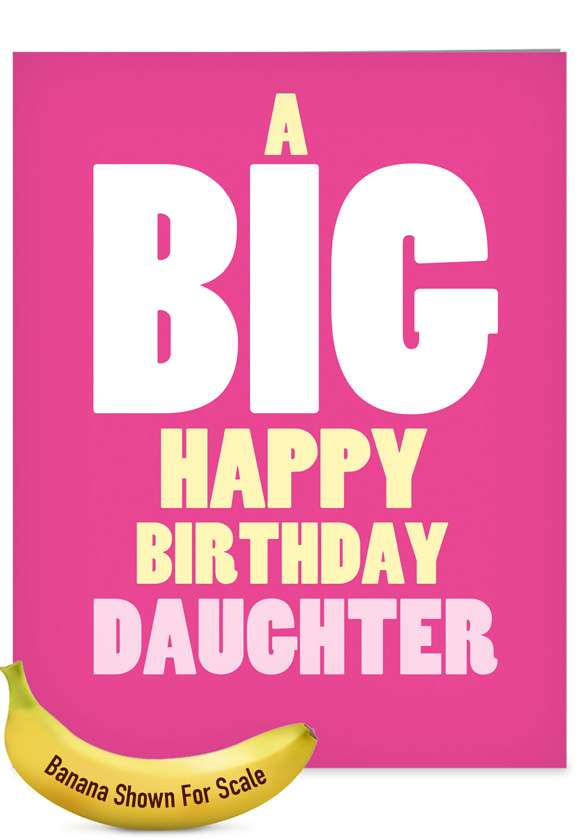 Hilarious Birthday Jumbo Printed Greeting Card From NobleWorksCards.com - Big HB Daughter