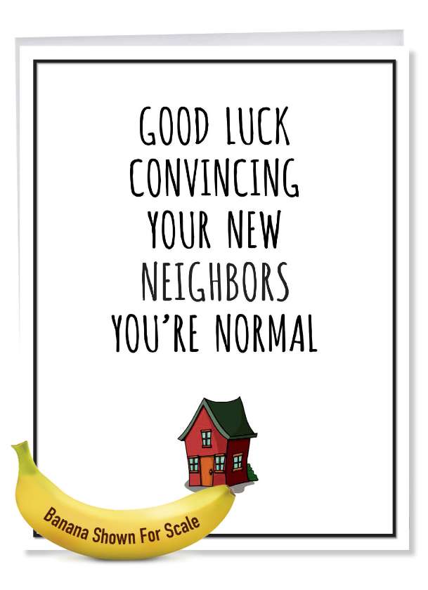 Hysterical New Home Jumbo Printed Greeting Card By James Greenwood From NobleWorksCards.com - New Neighbors