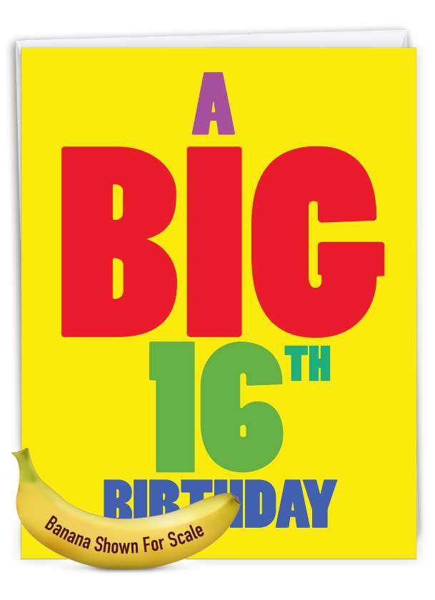 Funny Milestone Birthday Jumbo Paper Card From NobleWorksCards.com - Big 16