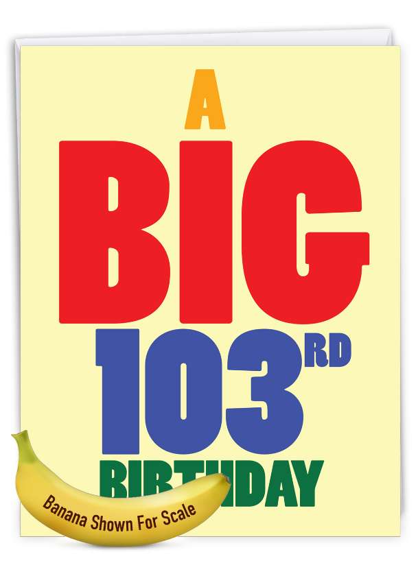 Hysterical Milestone Birthday Jumbo Printed Greeting Card From NobleWorksCards.com - Big 103