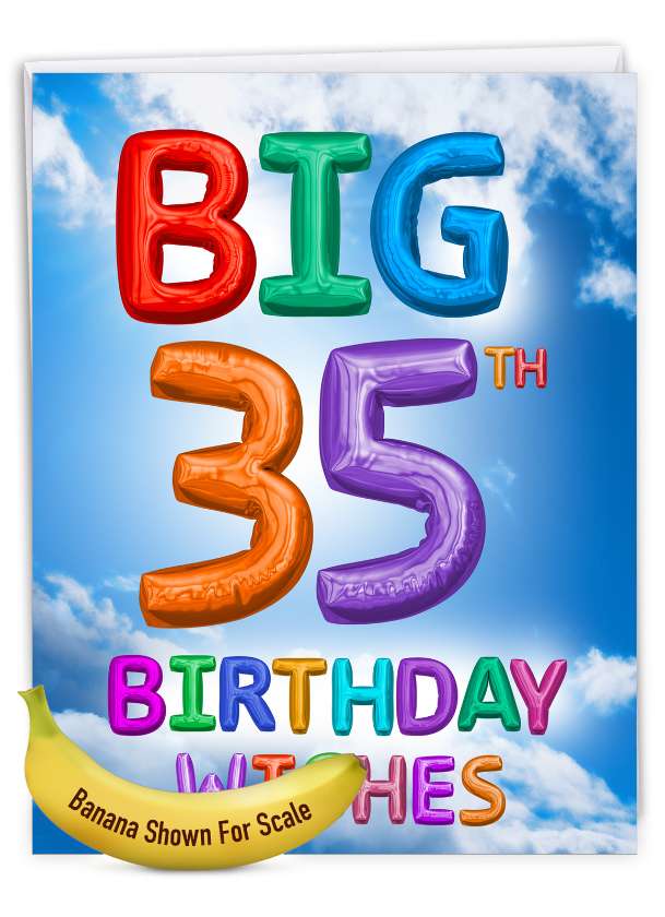 Creative Milestone Birthday Jumbo Printed Greeting Card From NobleWorksCards.com - Inflated Messages - 35