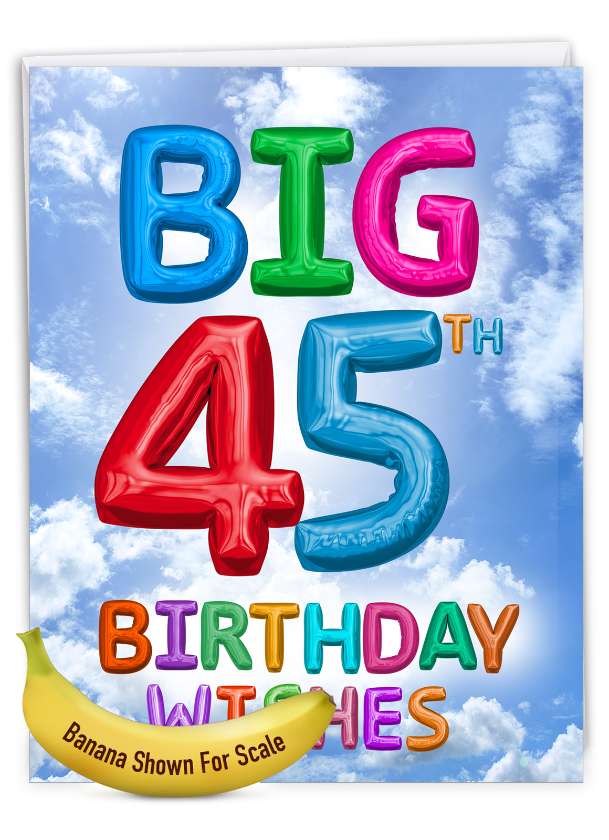 Humorous Milestone Birthday Jumbo Card From NobleWorksCards.com - Inflated Messages - 45