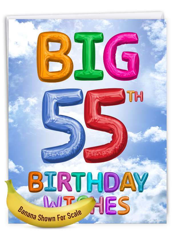 Hysterical Milestone Birthday Jumbo Greeting Card From NobleWorksCards.com - Inflated Messages - 55