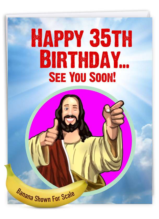 Hilarious Milestone Birthday Jumbo Printed Card From NobleWorksCards.com - See You Soon - 35