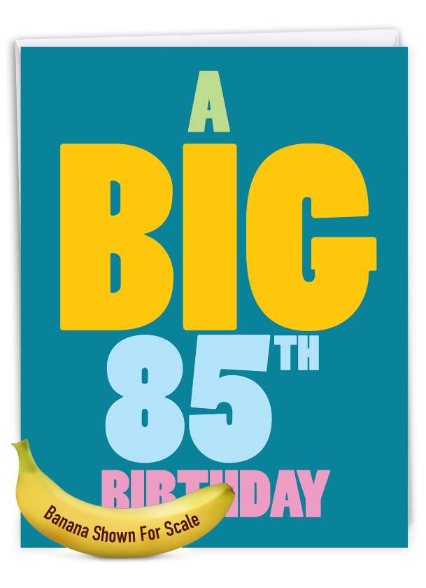 Humorous Milestone Birthday Jumbo Paper Card From NobleWorksCards.com - Big 85